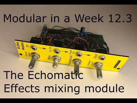Echomatic - an effects mixing strip - Modular in a Week 12.3