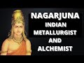 NAGARJUNA- GREAT INDIAN METALLURGIST AND ALCHEMIST I GLORIOUS INDIAN CULTURE AND HERITAGE.