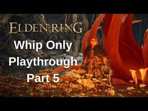 Elden Ring Whip Only Walkthrough Gameplay - Part 5