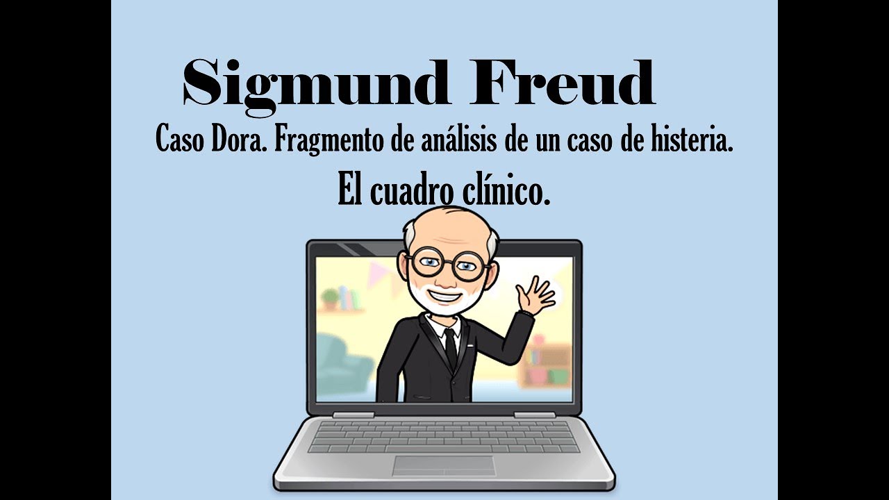 Caso Dora, El cuadro clínico. Fragmento de análisis de un caso de histeria. Sigmund Freud. 1905.