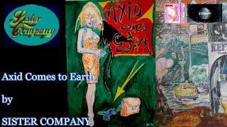 Axid Comes to Earth - SISTER COMPANY