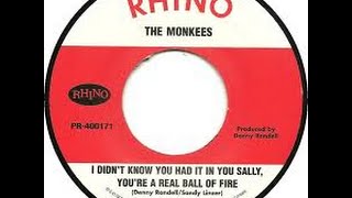 I Didn't Know You Had It In You Sally, You're A Real Ball Of Fire The Monkees