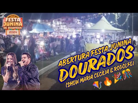 ABERTURA FESTA JUNINA DOURADOS (SHOW MARIA CECÍLIA & RODOLFO)🪁🔥🎉🎊