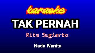 Download lagu TAK PERNAH Karaoke-Rita Sugiarto mp3