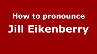 How to pronounce Jill Eikenberry