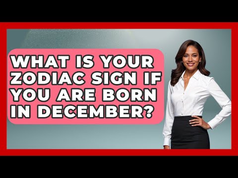 What Is Your Zodiac Sign If You Are Born In December? - Astrology Awakening