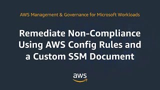 Remediate Non-Compliance Using AWS Config Rules an