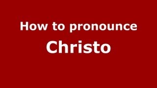How to pronounce Christo