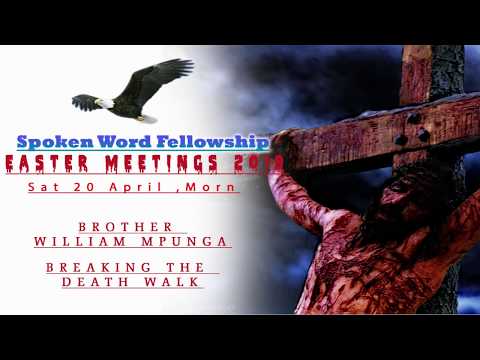 Pastor William Mpunga (Breaking the Death walk) 2019EasterMeetings