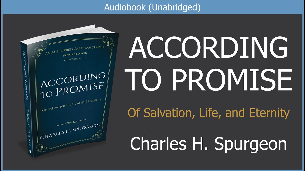 According to Promise. Of Salvation, Life, and Eternity | Charles H. Spurgeon | Free Audiobook