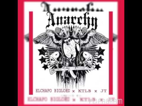 Elchapo BigLord Anarchy version (2) ft - KTLB - JT