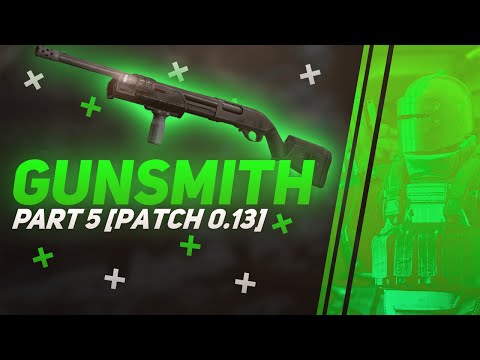 Gunsmith Part 5 Guide - Escape From Tarkov [Patch 0.13]
