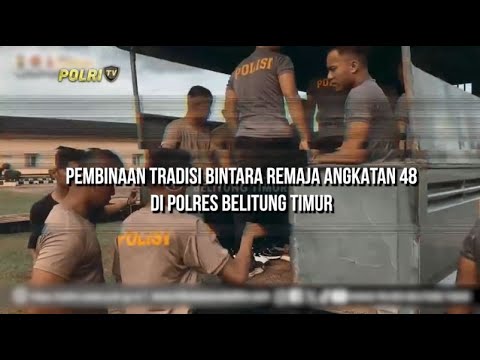 PEMBINAAN TRADISI BINTARA REMAJA ANGKATAN 48 DI POLRES BELITUNG TIMUR