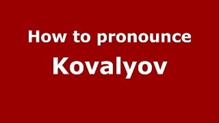 How to pronounce Kovalyov