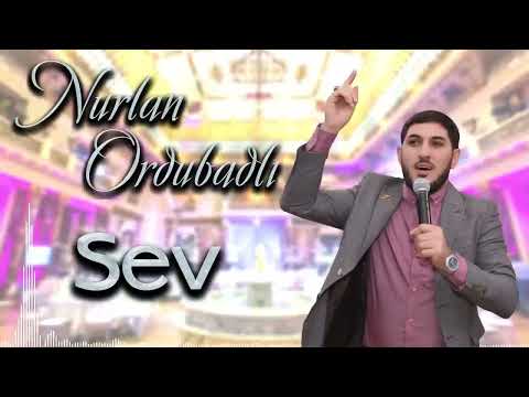 Nurlan Ordubadli - Sev (Yeni 2022)