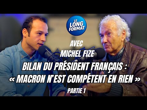 MICHEL FIZE: "EMMANUEL MACRON IS COMPETENT AT NOTHING"