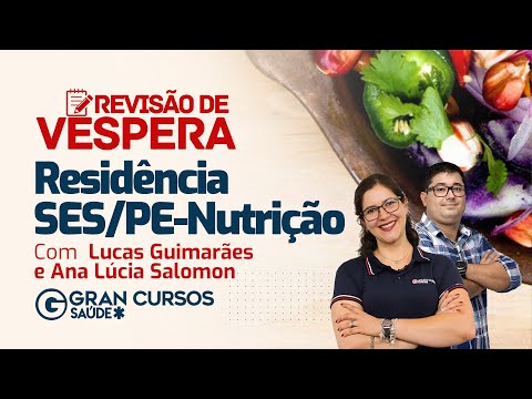 Revisão de Véspera Residência SES PE - Nutrição com Prof. Lucas Guimarães e Ana Lúcia Salomon