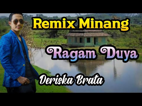 Dendang Remix Minang || Ragam Duya  || Cover Deriska Brata