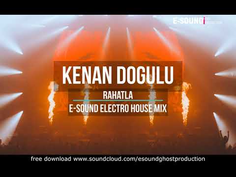 Kenan Dogulu - Rahatla ( E-Sound Electro House mix )