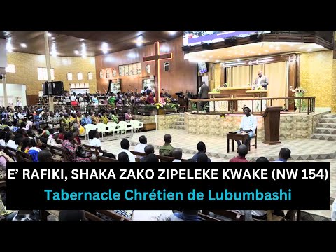 Nyimbo za Wokovu 154 E’ RAFIKI, SHAKA ZAKO ZIPELEKE KWAKE Tabernacle Chrétien de Lubumbashi