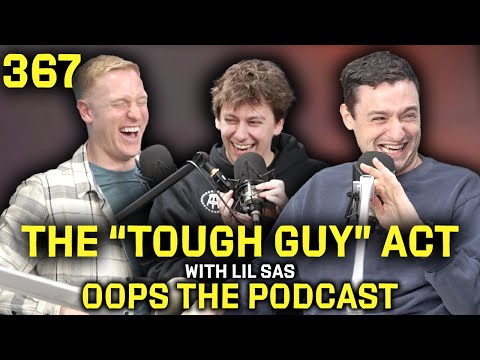 The "Tough Guy" Act With Lil Sasquatch | OOPS The Podcast Ep. 367