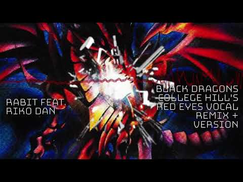 Rabit feat. Riko Dan - Black Dragons (College Hill's Red Eyes Remix + Version)