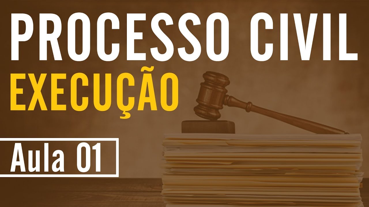 Processo Civil - Execução - Aula 01