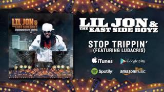 Lil Jon &amp; The East Side Boyz - Stop Trippin&#39; (featuring Ludacris)