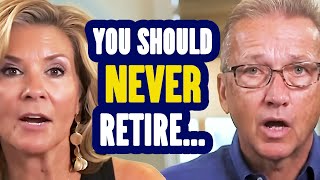Reasons to never, EVER Retire, Even if you Can!
