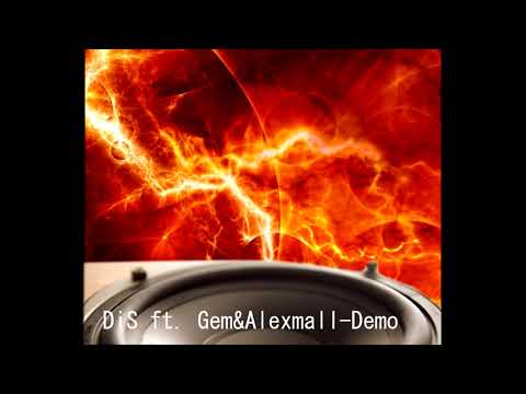 DiS ft  Gem&Alexmall - Demo