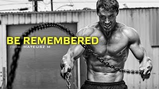Be Remembered - Motivational Video
