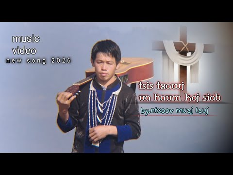 tsis txawj ua haum koj siab/ by.ntxoov muaj lauj nkauj ntseeg tawm tshiab 2026