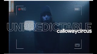 Calloway Circus - Unpredictable (Official Music Video)