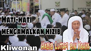 Download lagu Hati-hati mengamalkan Hizib..!! Penjelasan Habib Luthfi tentang Hizib dan Ratib mp3