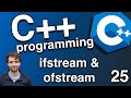 Reading And Writing To Files Ifstream And Ofstream C Tutorial 25