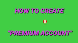 VIDEO TUTORIAL / HOW TO CREATE PREMIUM ACCOUNT