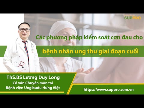 Các phương pháp Kiểm soát cơn đau cho bênh nhân ung thư giai đoạn cuối?