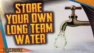 How to Prepare Water for Long Term Storage