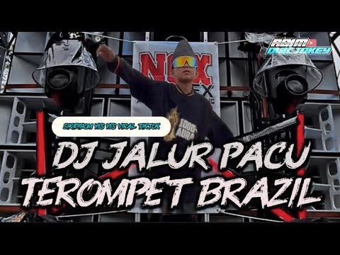 DJ JALUR PACU X SIKIDIBOM YES YES YES X TEROMPET BRAZIL VIRAL TIKTOK YANG KALIAN CARI CARI