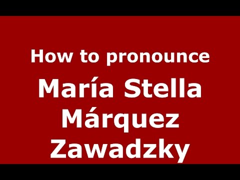 How to pronounce María Stella Márquez Zawadzky (Colombian Spanish/Colombia)  - PronounceNames.com