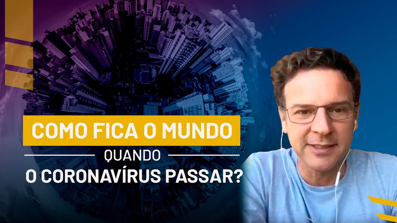 Como fica o mundo quando passar o coronavírus? - 27/03