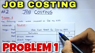 #2 Job Costing - Problem 1 - B.COM / CMA / CA INTER - By Saheb Academy
