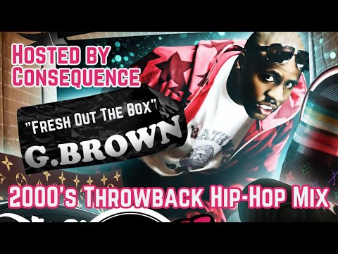 More Throwback Hip Hop Bangers! G.Brown & Consequence - Fresh Out The Box DJ Mix Mixtape - 2006