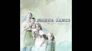 Joshua James - Lord, Devil, And Him