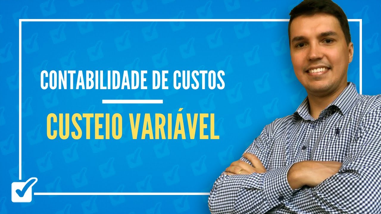 06.01. Aula de Custeio Variável (Contabilidade de Custos)