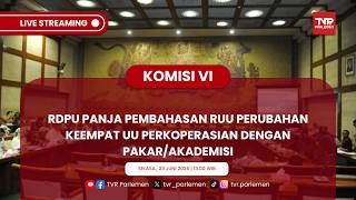 KOMISI VI DPR RI RDPU PANJA PEMBAHASAN RUU PERUBAHAN KEEMPAT UU PERKOPERASIAN DENGAN PAKAR/AKADEMISI