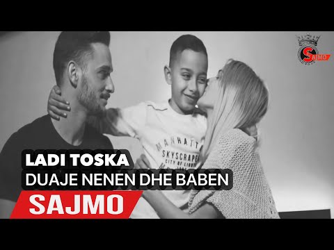 Ladi Toska & Sajmo - Duaje Nenen dhe Baben (Official Video)