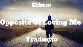 Opposite of Loving Me - Etham [Stripped] (Dual Legendas ) Legendas BR YT