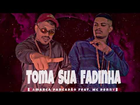 TOMA SUA FADINHA -  (REMIX BREGA FUNK ) -  AMARCA PANCADÃO FEAT. MC DENNY