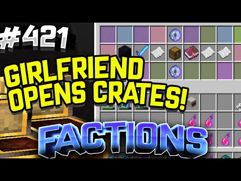 GIRLFRIEND OPENS CRATES?! | Minecraft FACTIONS #421
